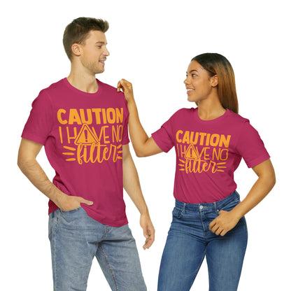 Caution I Have No Filter T-Shirt