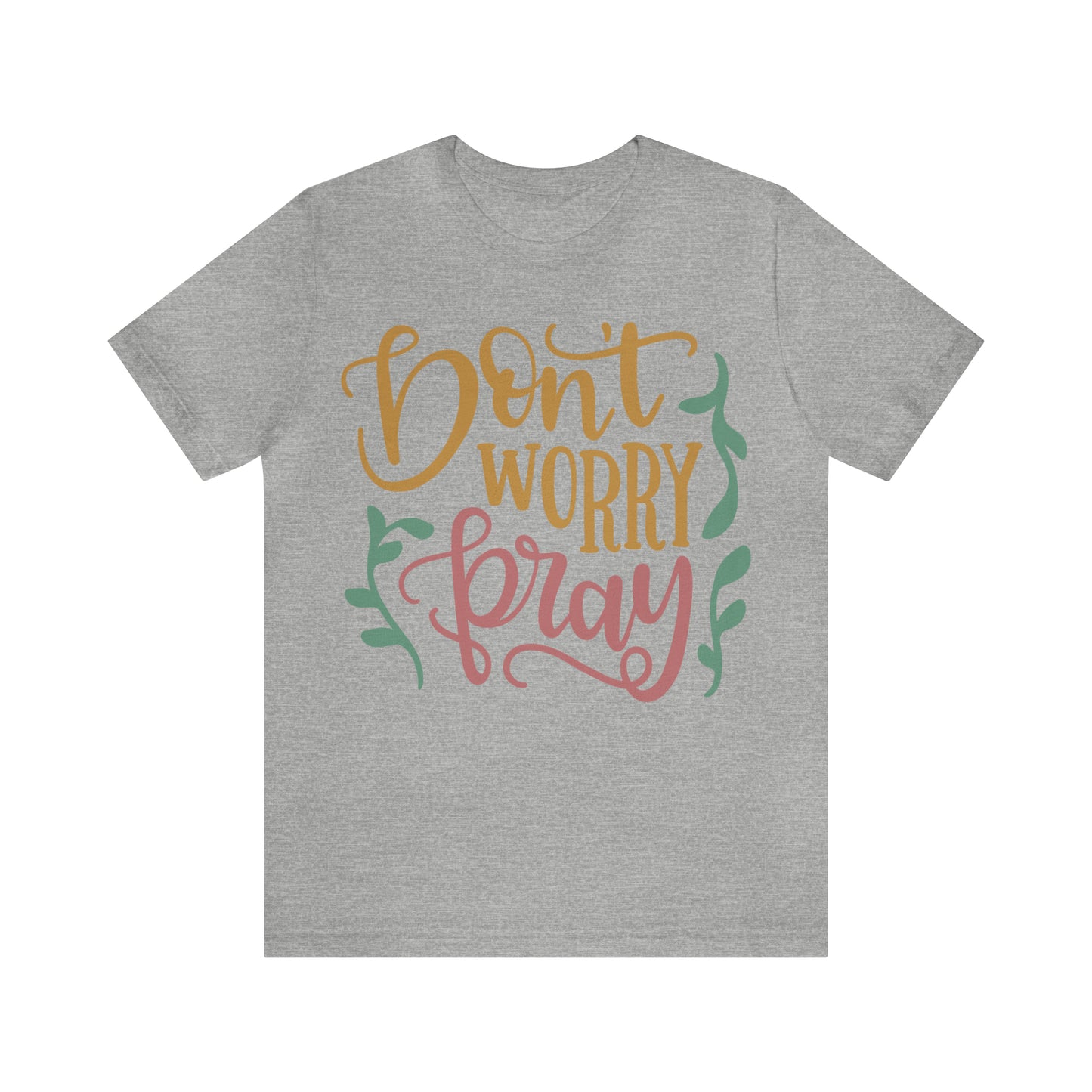 Don't worry pray T-Shirt