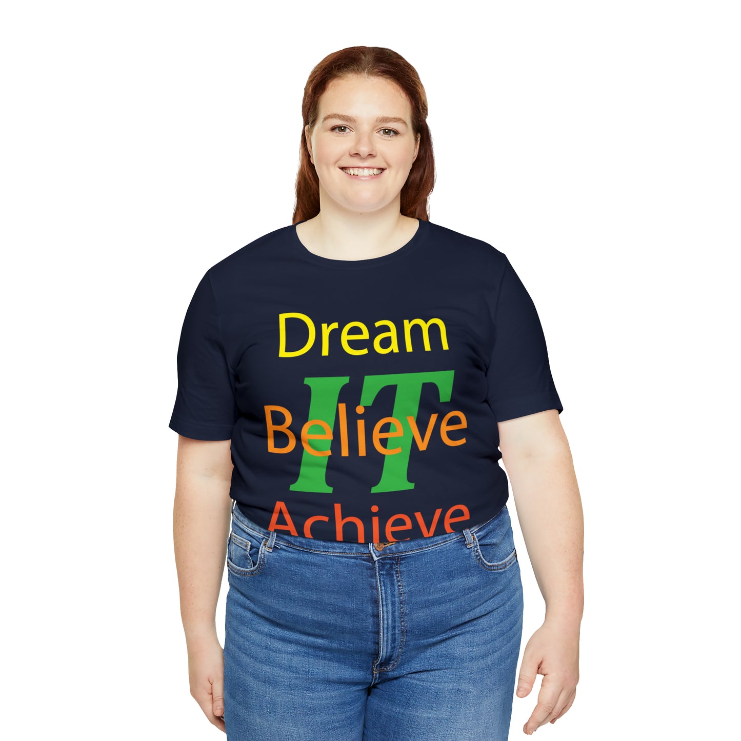 Dream It Believe It Achieve It T-Shirt