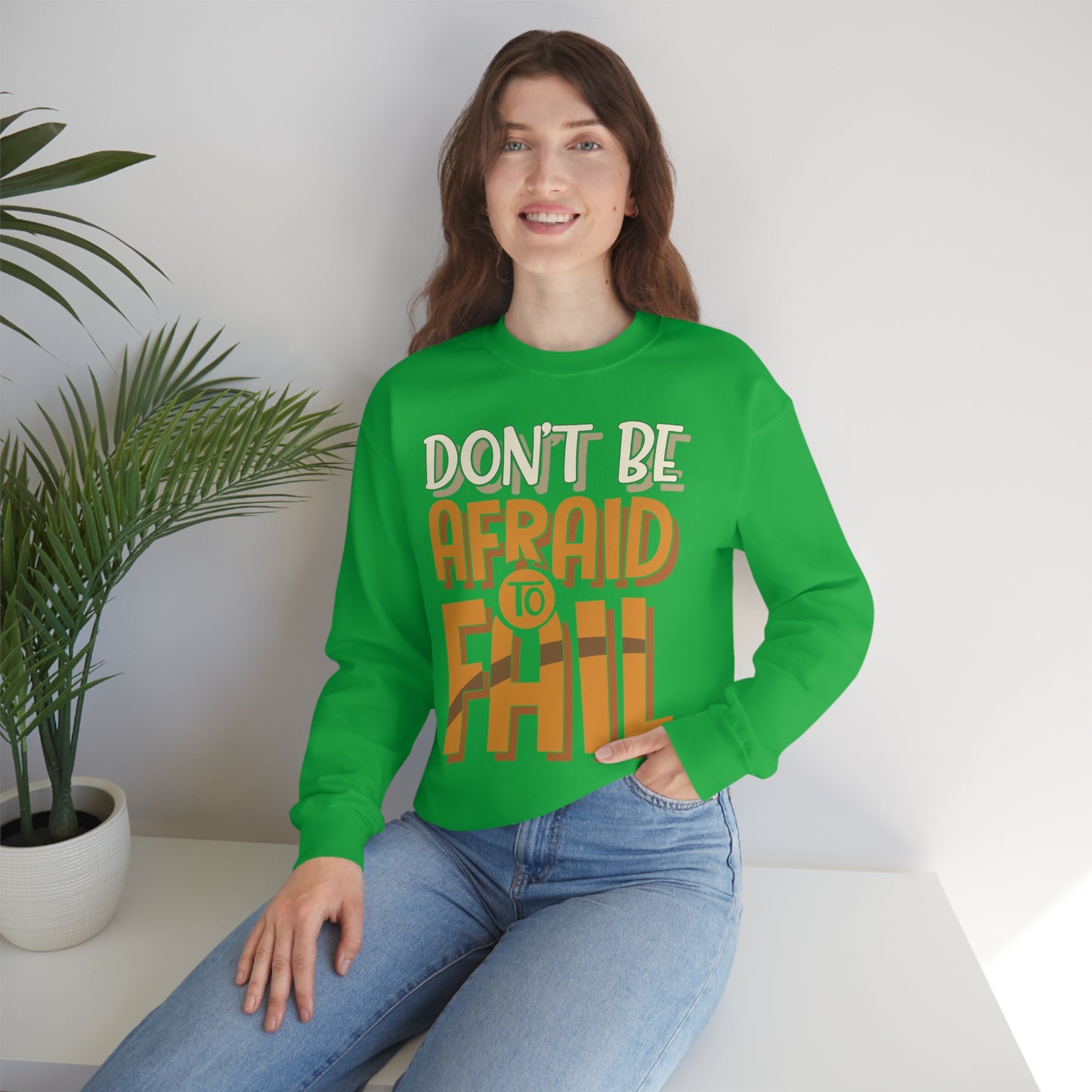 Don't Be Afraid to Fail Crewneck Sweatshirt