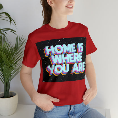 Home is Where you are T-Shirt