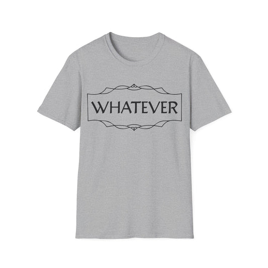 Whatever T-Shirt