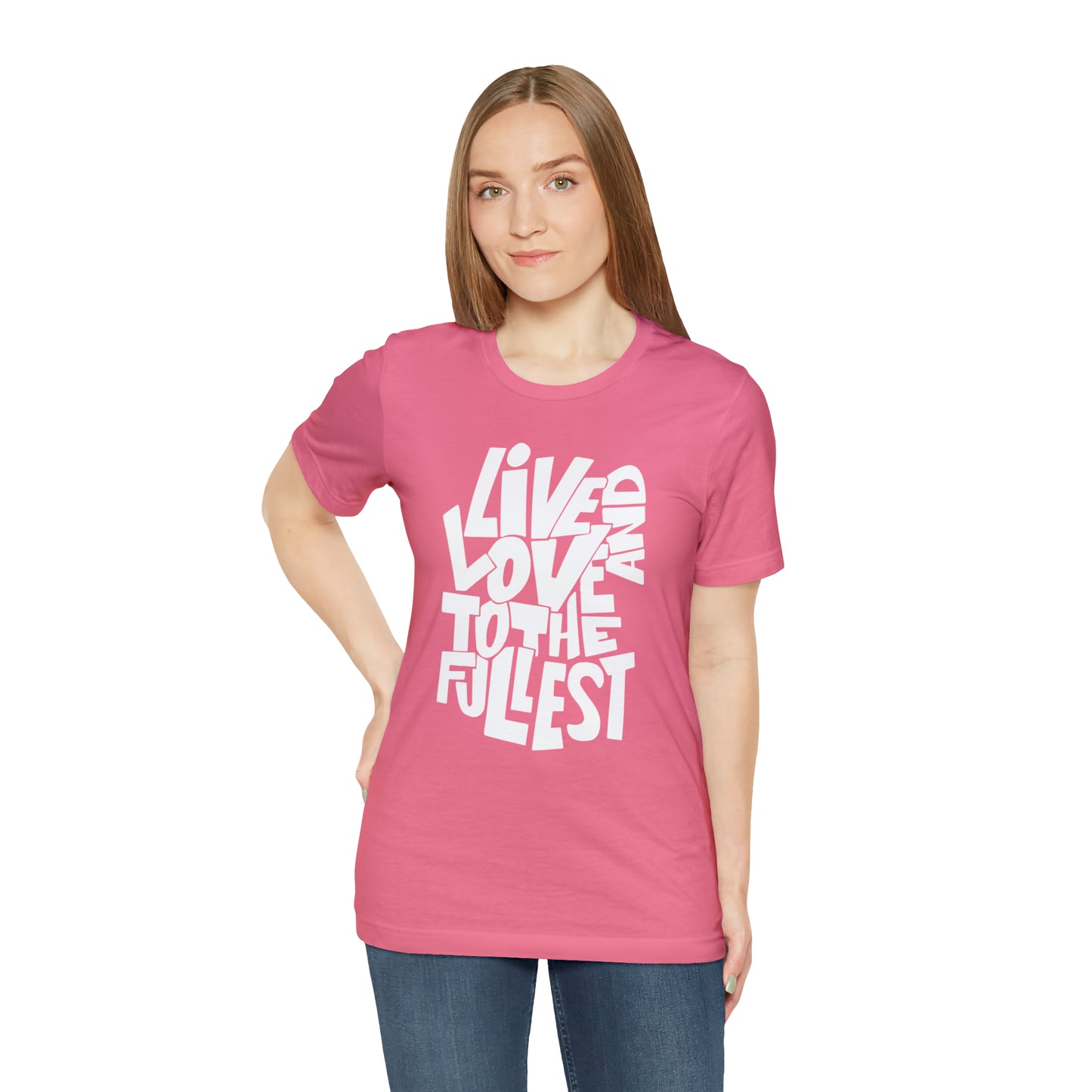 Live and love to the fullest T-Shirt