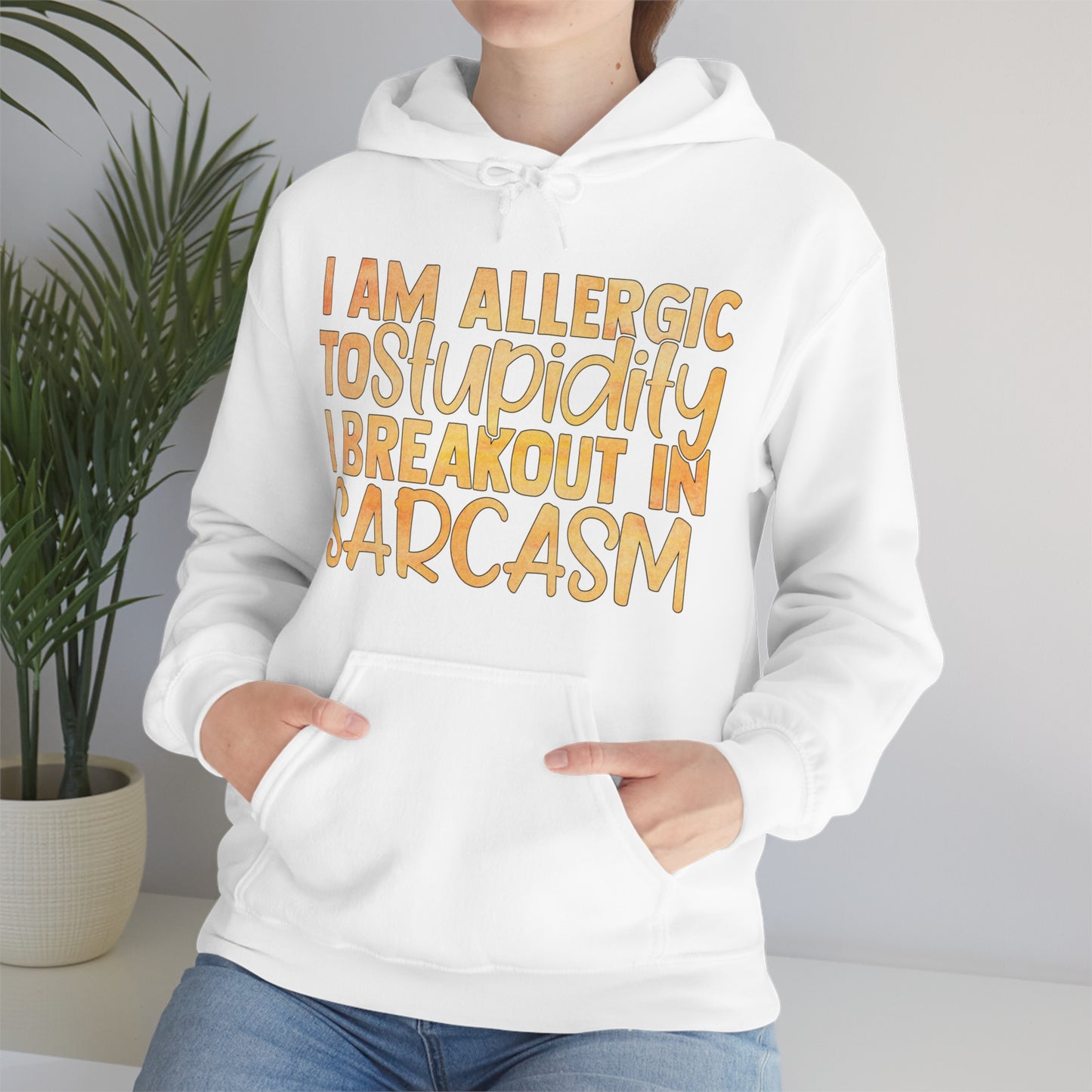 I Am Allergic To Stupidity I Brake Out in Sarcasm Hoodie