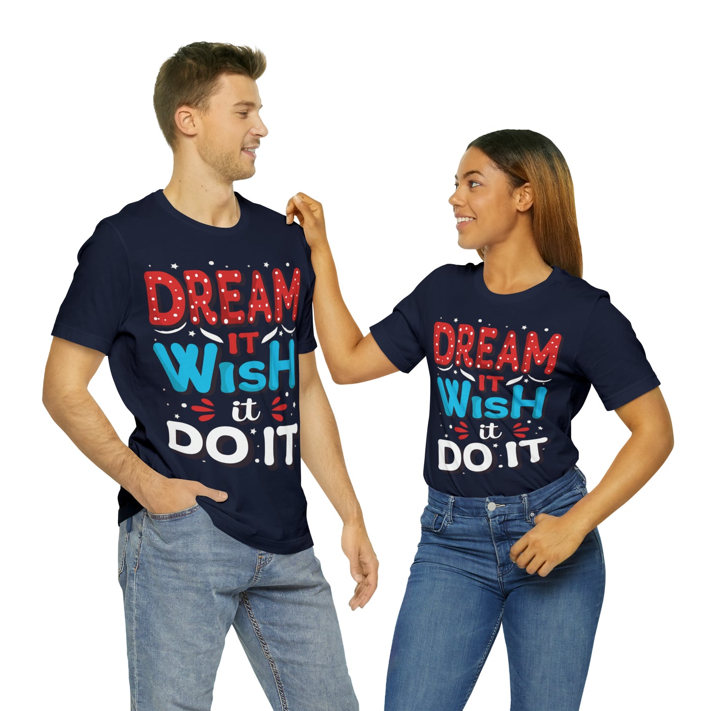 Dream It Wish It Do It T-Shirt