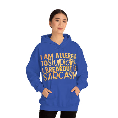 I Am Allergic To Stupidity I Brake Out in Sarcasm Hoodie