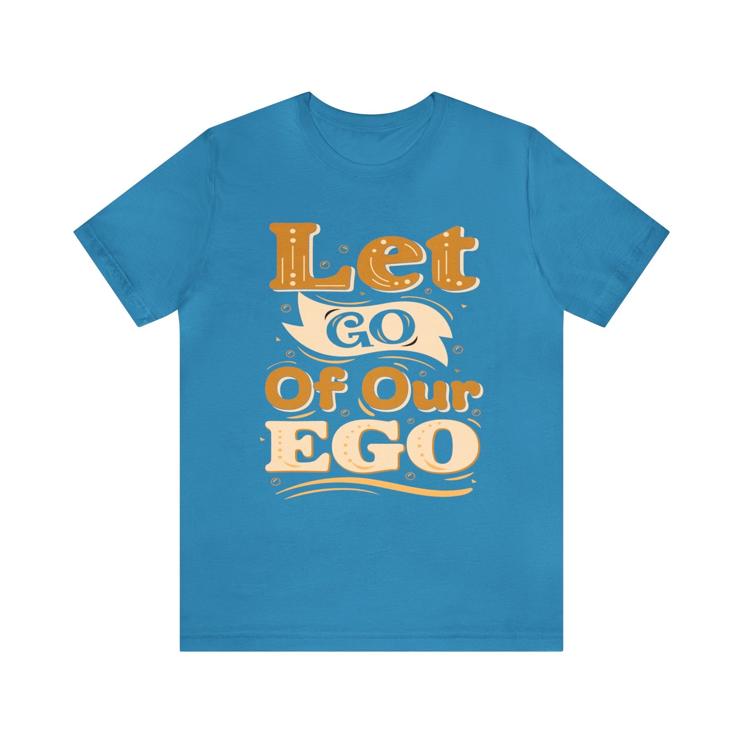 Let go of our ego T-Shirt