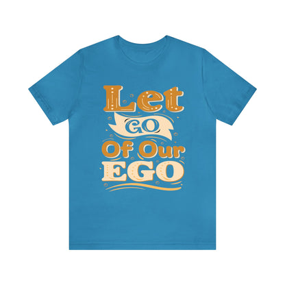 Let go of our ego T-Shirt