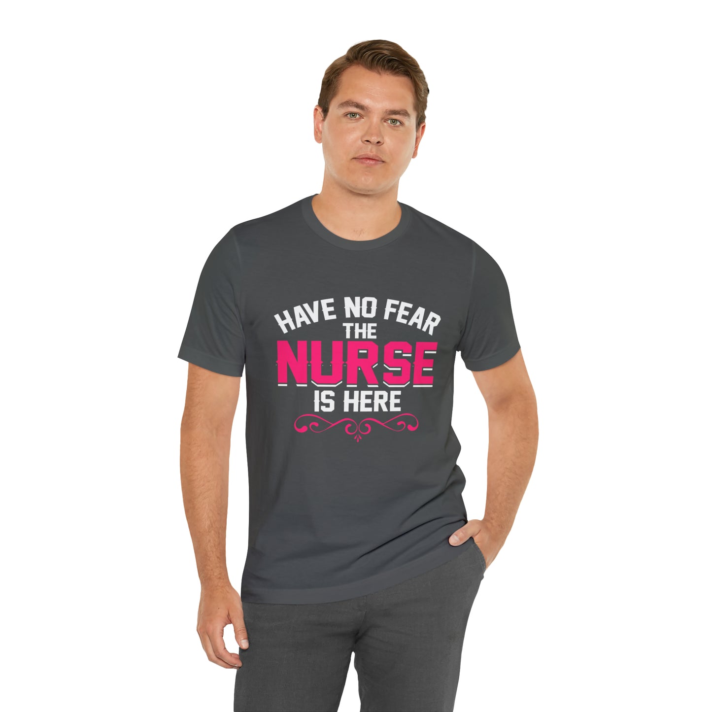 Have no fear the Nurse is here T-Shirt