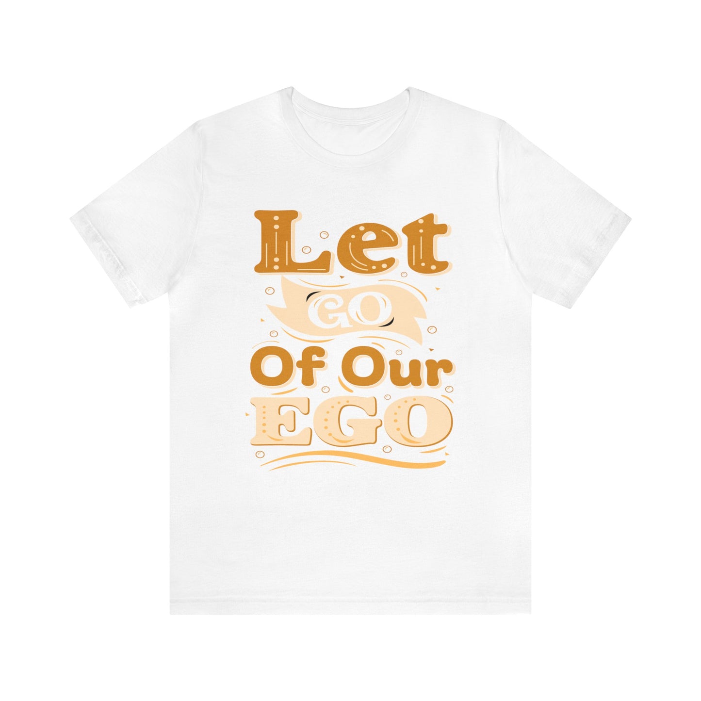 Let go of our ego T-Shirt