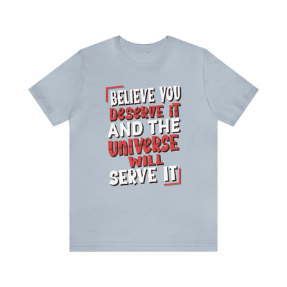 Believe You Deserve it T-Shirt