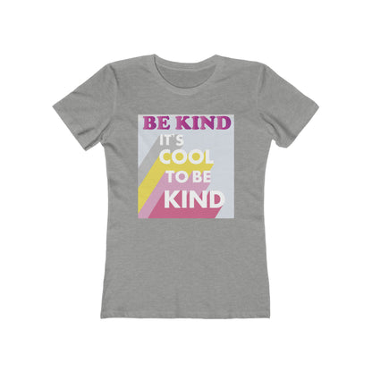 It's Cool to Be Kind Woman t shirt