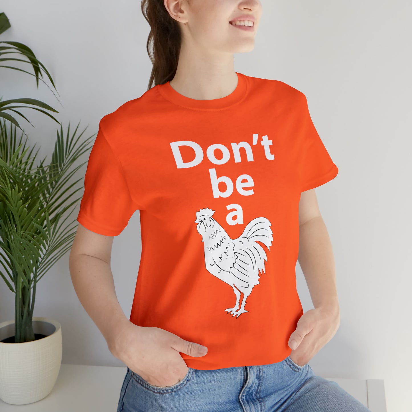 Don't be a chicken T-Shirt