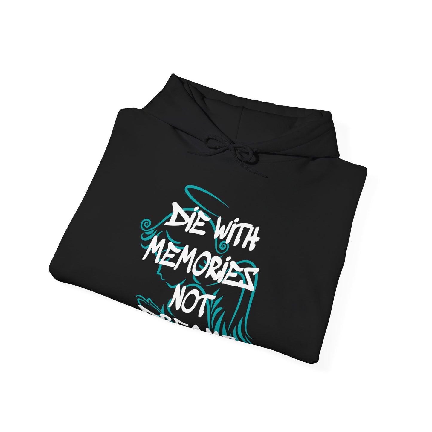 Don't die with memories die with dreams hoodie