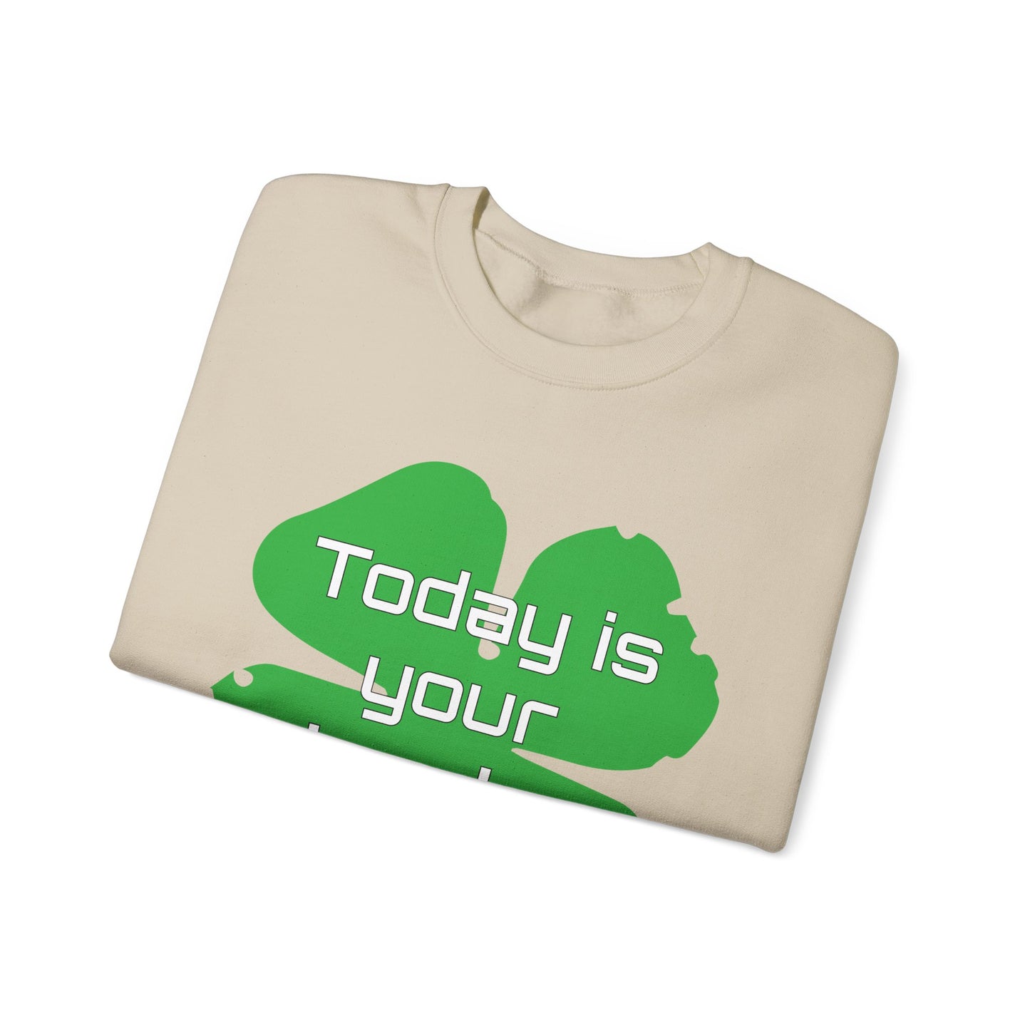 Today is your lucky day Crewneck Sweatshirt