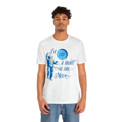 Got a ticket to the moon T-Shirt