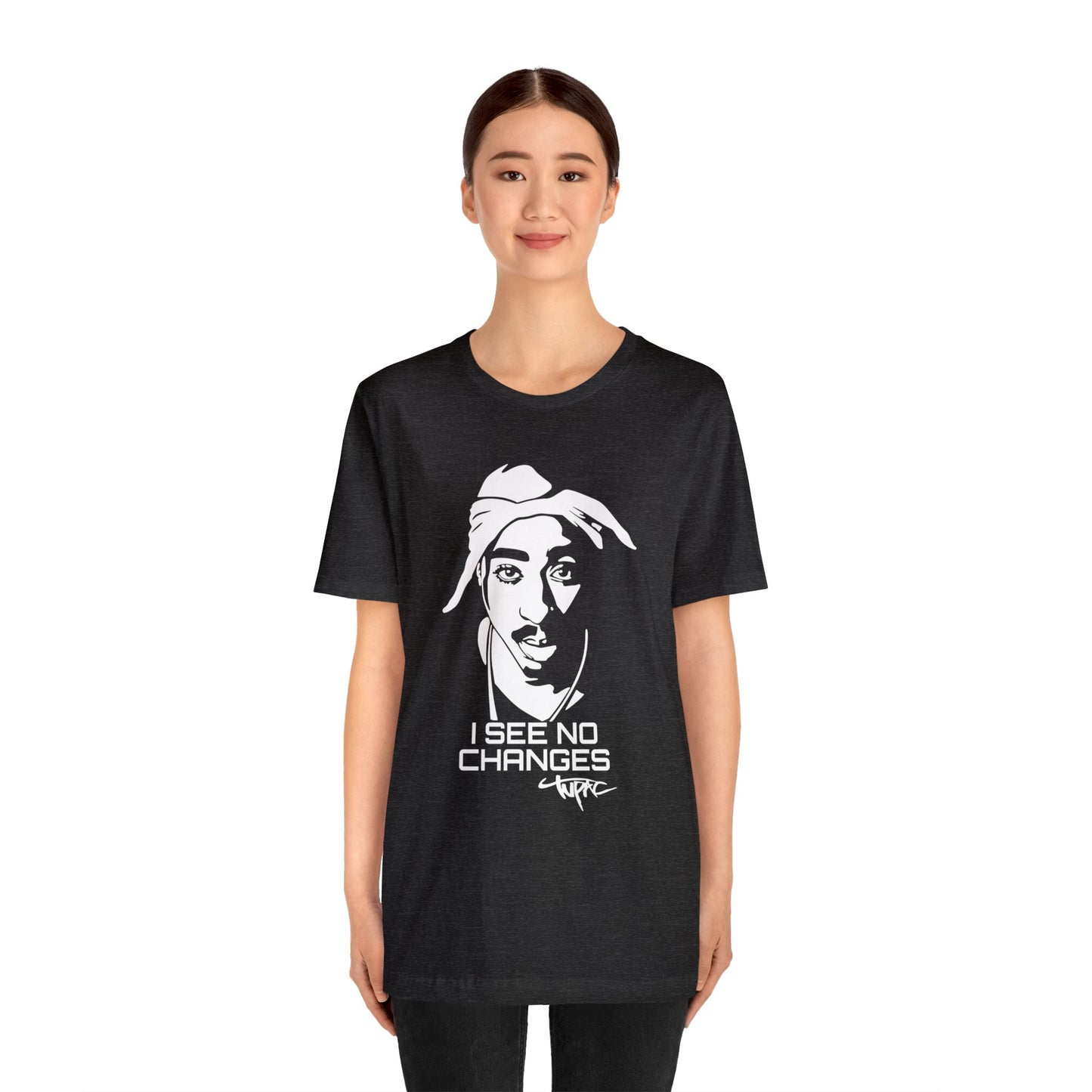 I see no changes TUPAC T-Shirt