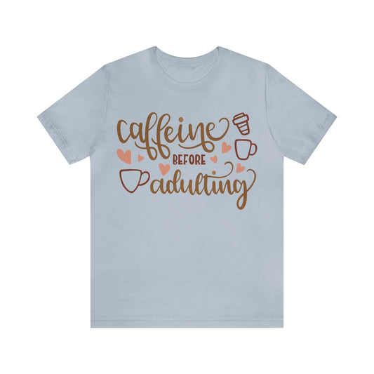 Caffeine before adulting T-Shirt