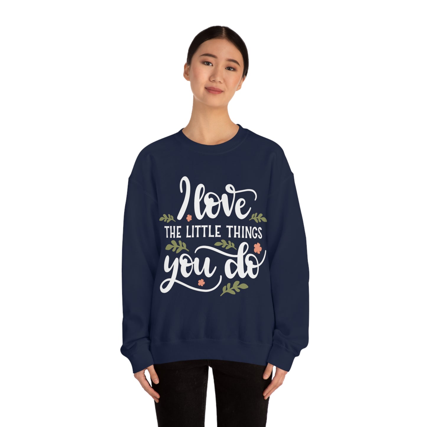 I_love_the_little_things_you_do Crewneck Sweatshirt