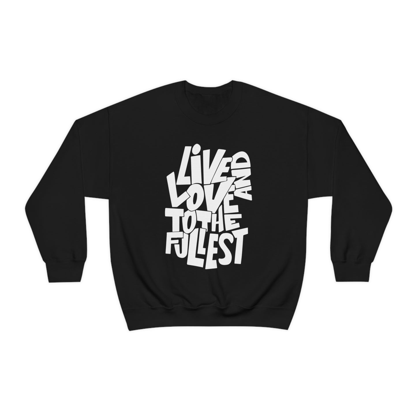 Live and love to the fullest Crewneck Sweatshirt