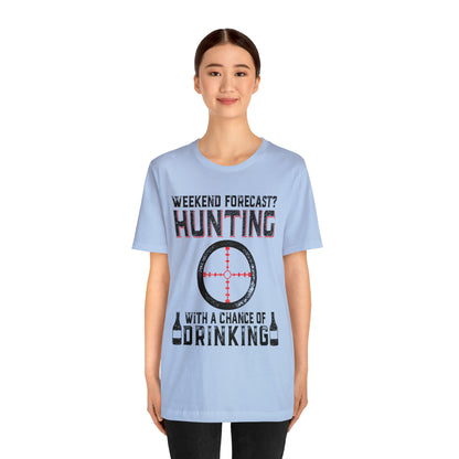 Weekend forecast hunting with a chance of drinking T-Shirt