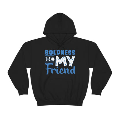 Boldness Be My Friend Hoodie