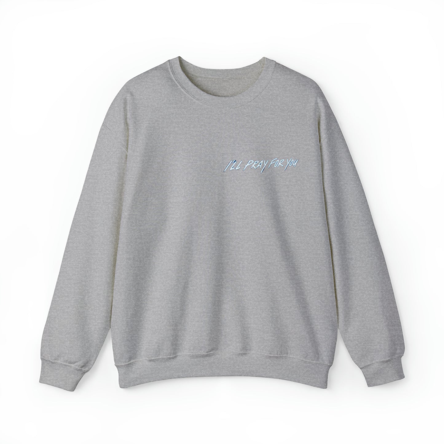 I'll Pray For You Crewneck Sweatshirt