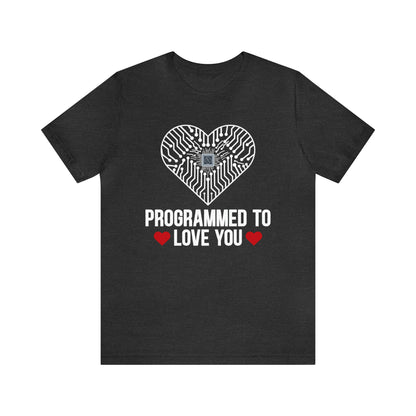 Programmed to love you T-Shirt