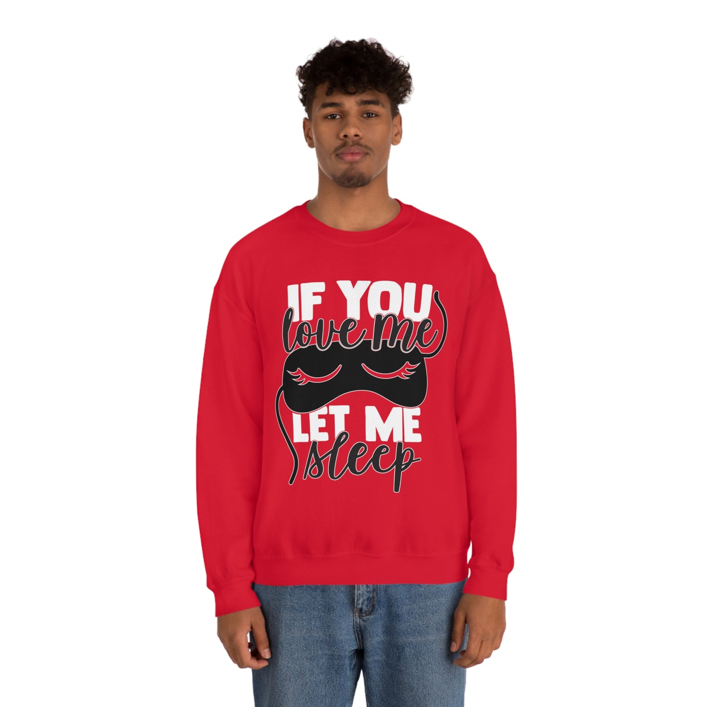 If You Love Me Let Me Sleep Crewneck Sweatshirt