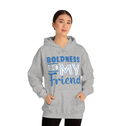 Boldness Be My Friend Hoodie