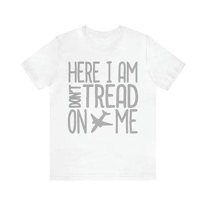 HERE I AM DON'T TREAD ON ME T-Shirt