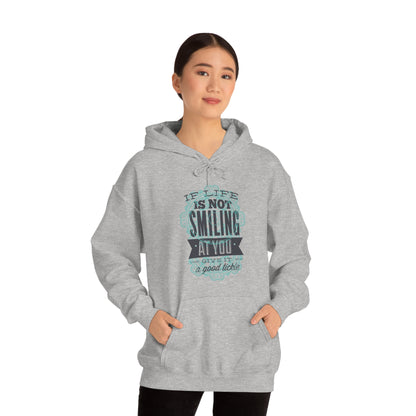 If Life Is Not Smiling At You Give It A Good Tickle Hoodie