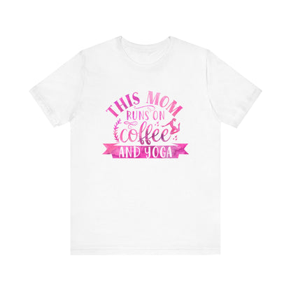 This mom runs on coffee and yoga T-Shirt