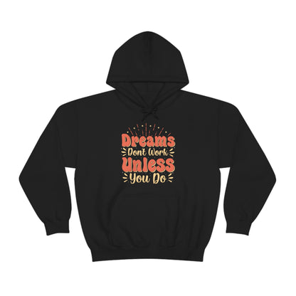 Dreams Don't Work Unless You Do Hoodie