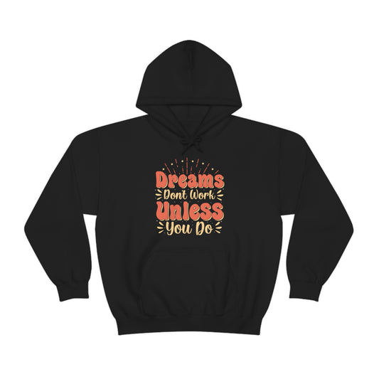 Dreams Don't Work Unless You Do Hoodie