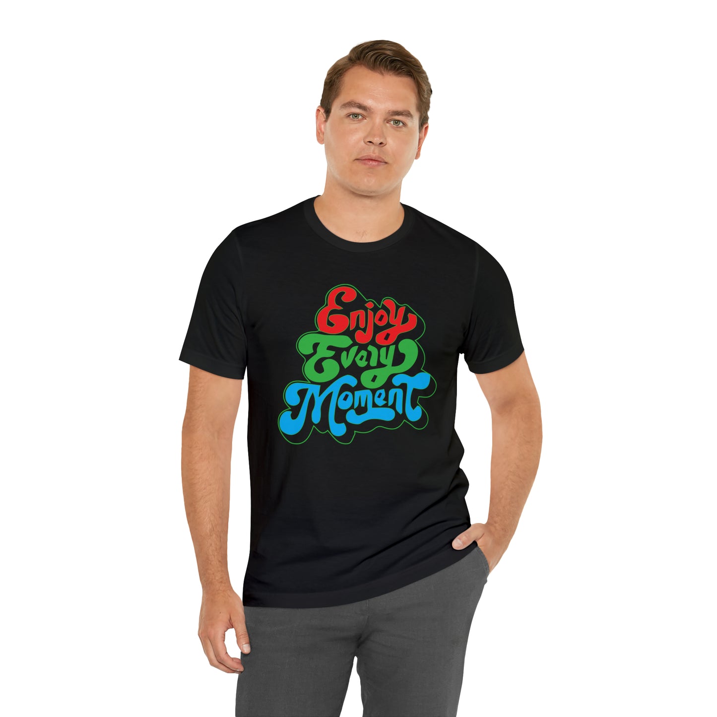 Enjoy every moment Unisex Tee Shirt