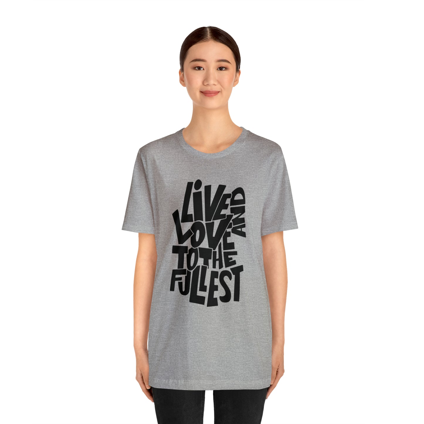 Live and love to the fullest 1 T-Shirt