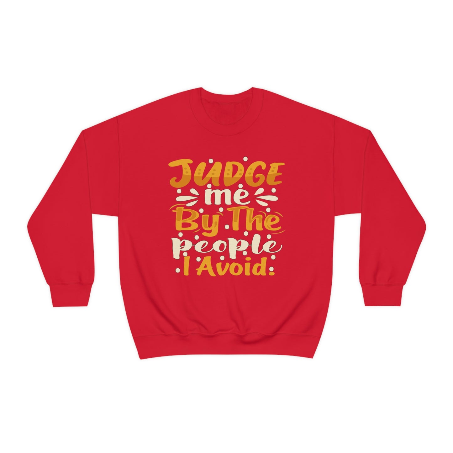 Judge Me By The People I Avoid Crewneck Sweatshirt