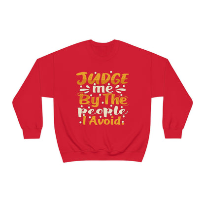 Judge Me By The People I Avoid Crewneck Sweatshirt