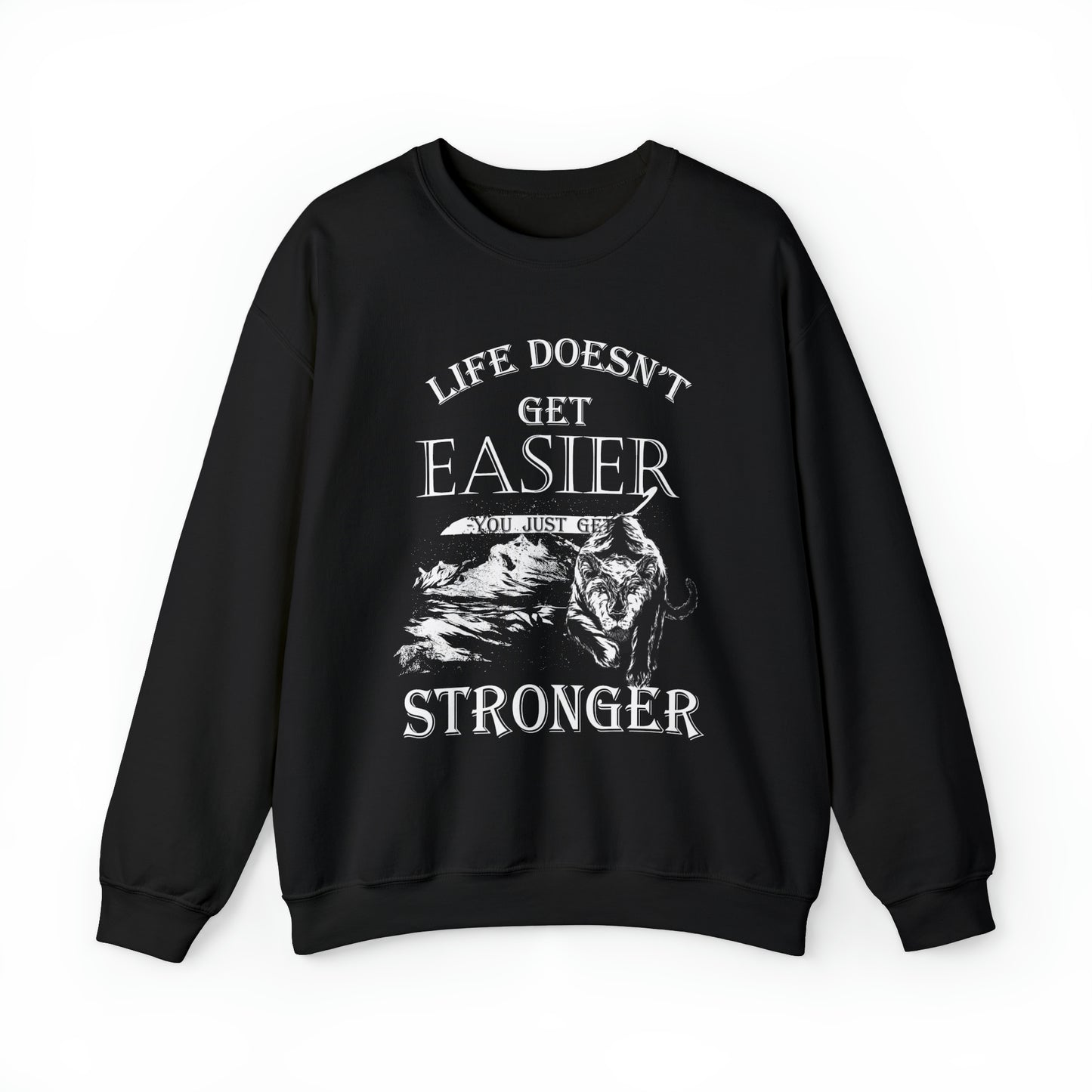 Life Doesn't Get Easier Crewneck Sweatshirt