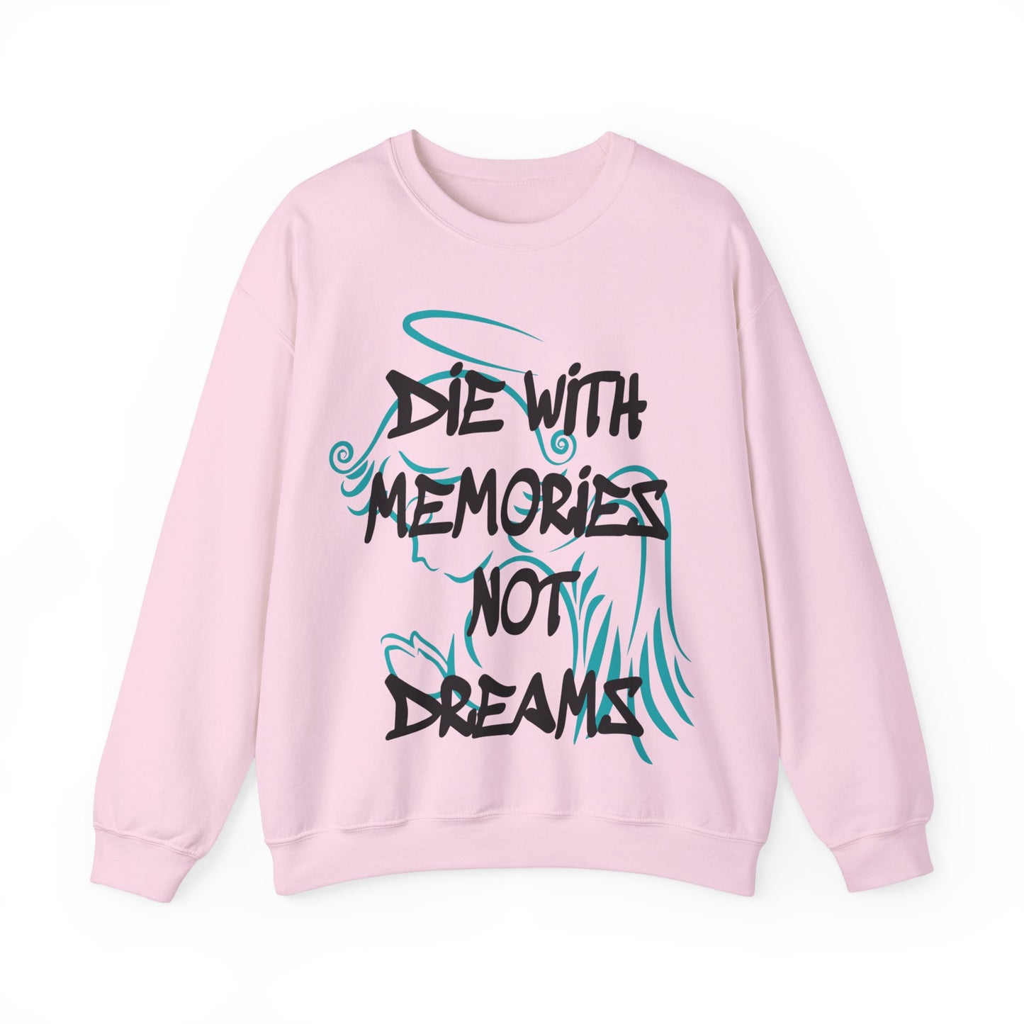 Don't die with memories die with dreams Crewneck Sweatshirt