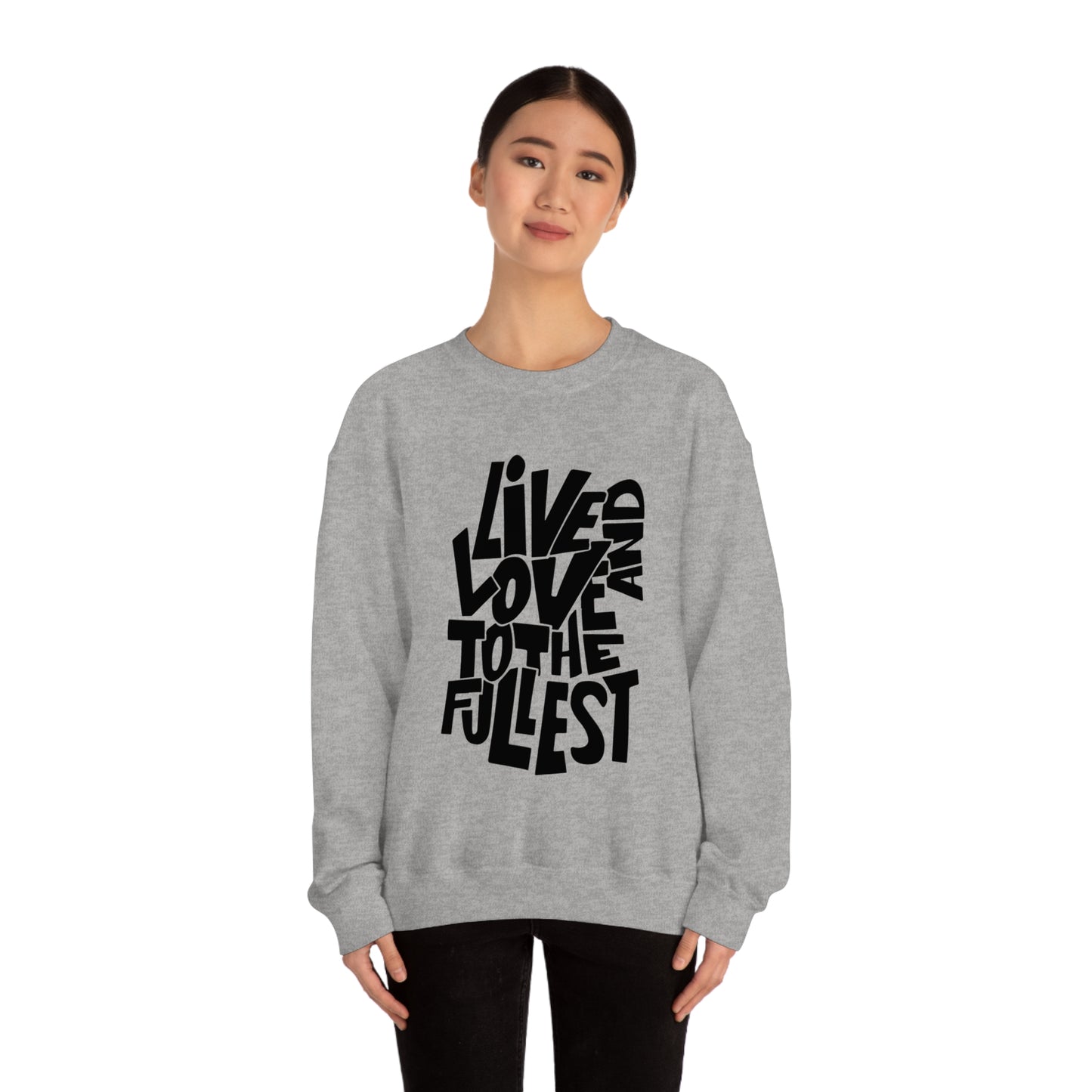 Live and love to the fullest 1 Crewneck Sweatshirt