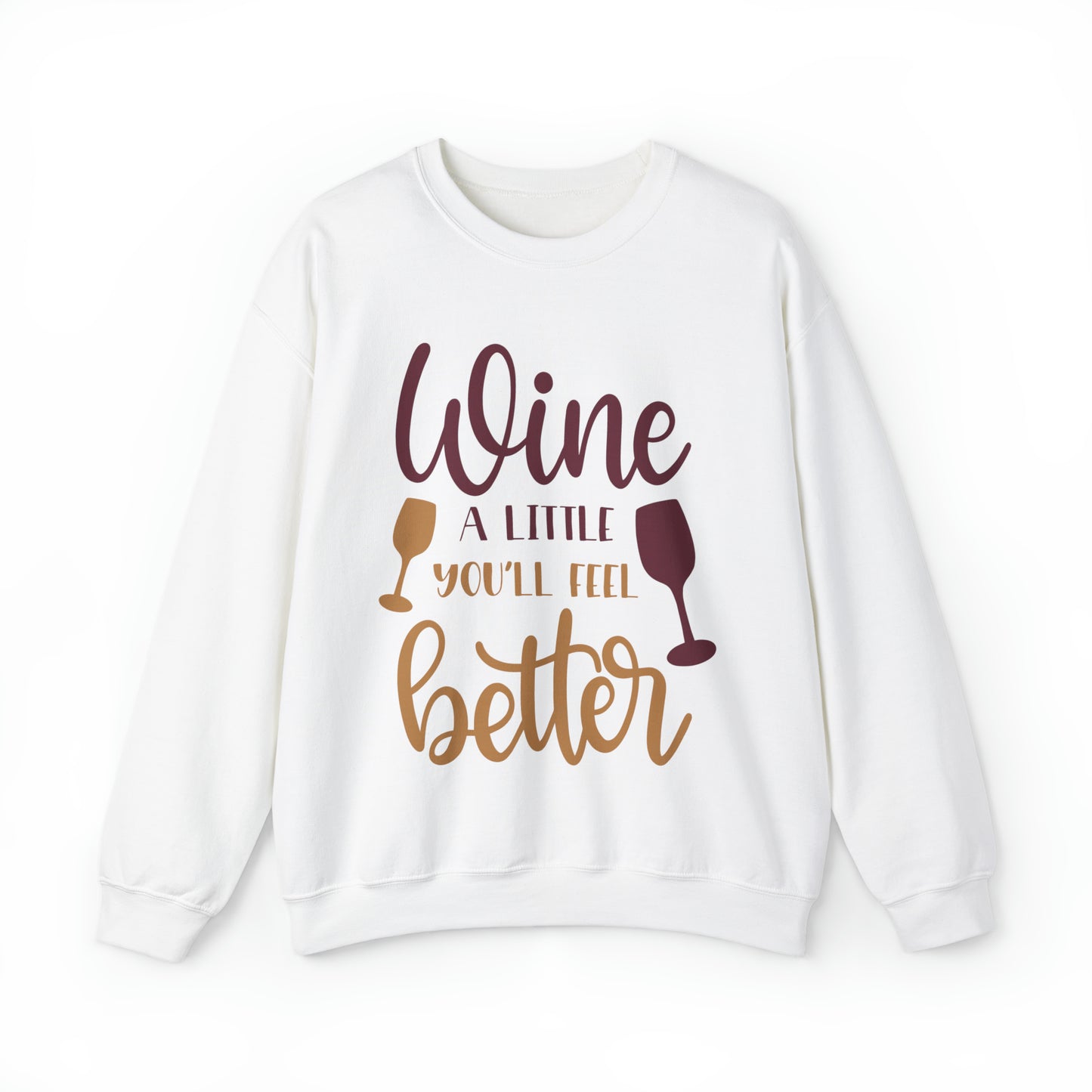 Wine a little it will make you feel better Crewneck Sweatshirt