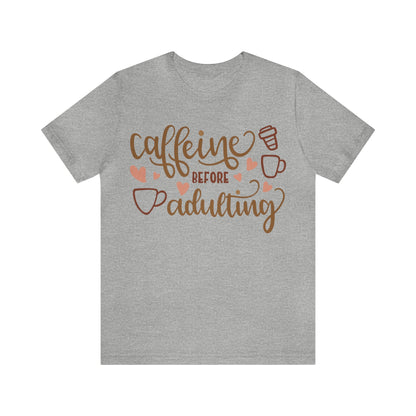 Caffeine before adulting T-Shirt