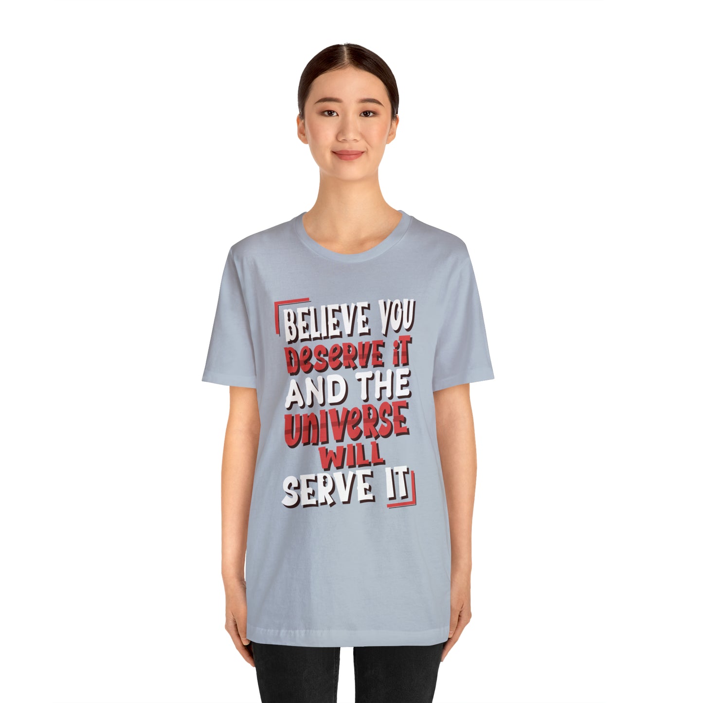 Believe You Deserve it T-Shirt