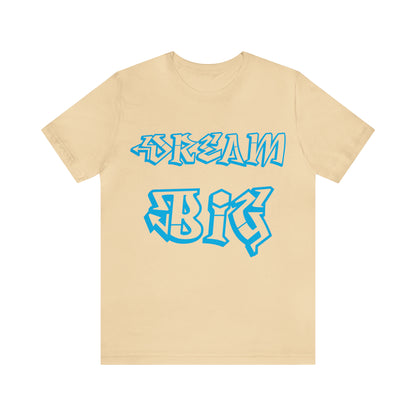 Dream Big T-Shirt