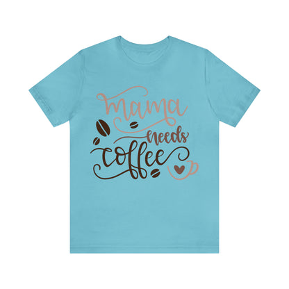 Mama_needs_coffee T-Shirt