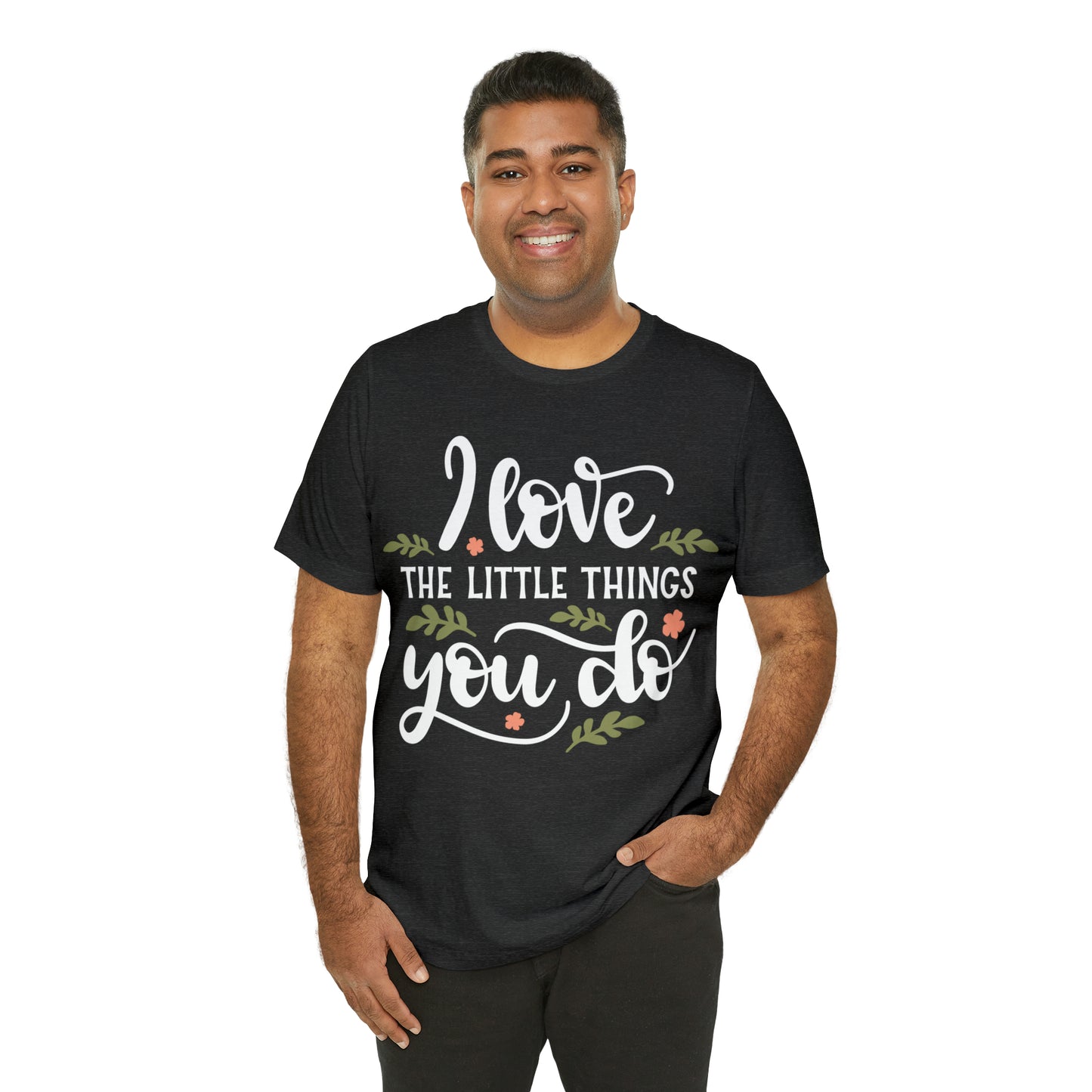 I_love_the_little_things_you_do T-Shirt