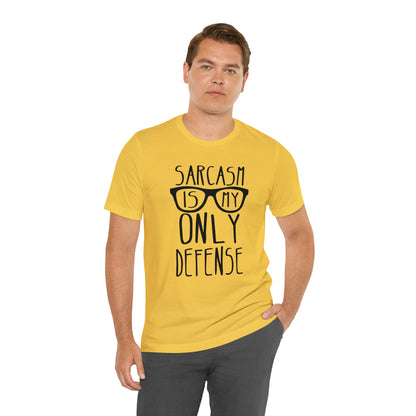 Sarcasm is my Only Defense T-Shirt