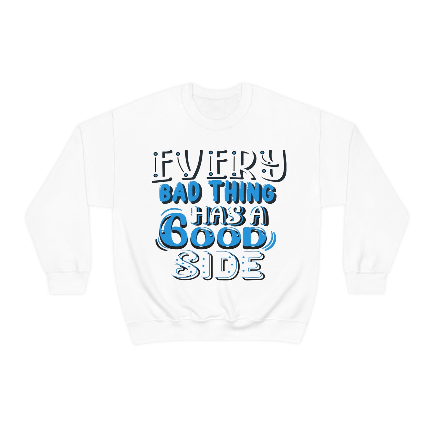 Every Bad Thing Has A Good Side Crewneck Sweatshirt